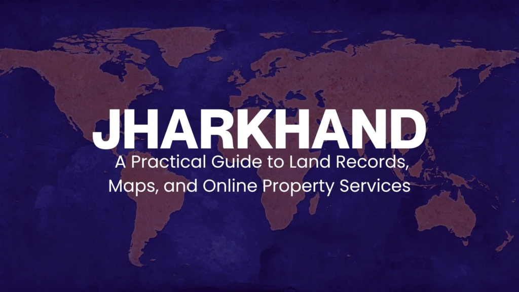 Jharkhand: A Practical Guide to Land Records, Maps, and Online Property Services 1 Current image: Jharkhand
